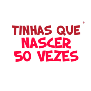 Sweat Homem Tinhas de nascer 50 vezes