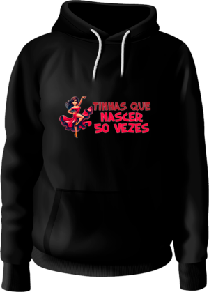 Sweat Mulher Tinhas de nascer 50 vezes